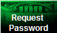 Request 
Password
